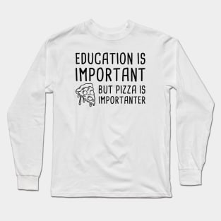 Pizza Is Importanter Long Sleeve T-Shirt